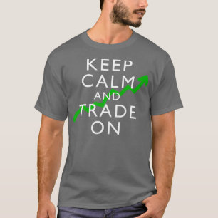 Houd kalm en handel op de beurs handelaar t-shirt