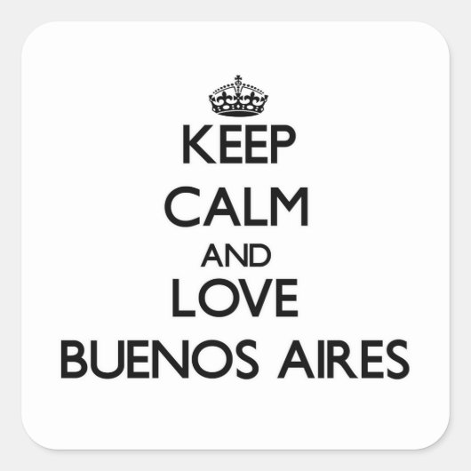 Houd kalm en hou van Buenos Aires Vierkante Sticker (Voorkant)