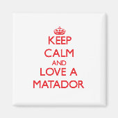 Houd kalm en hou van een Matador Magneet (Voorkant)