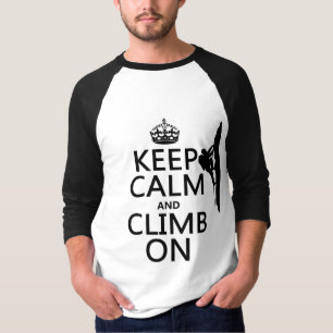 Houd kalm en klimt aan (aanpasbare kleur) t-shirt