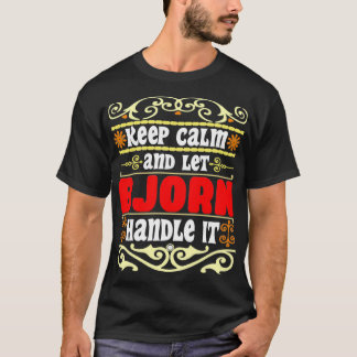 Houd kalm en laat Bjorn de Bjorn-naam hanteren T-shirt