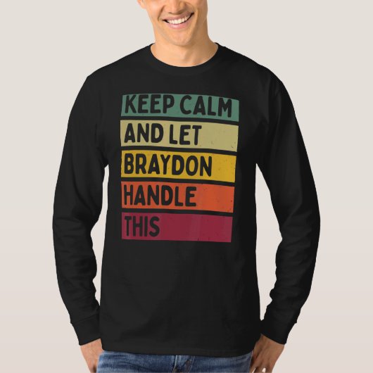Houd kalm en laat Braydon dit Retro citaat behande T-shirt (Voorkant)