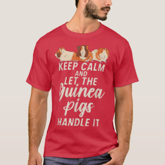 Houd kalm en laat de Cavia-varkens het aan. T-shirt