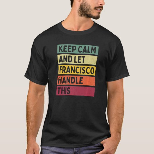 Houd kalm en laat Francisco deze Retro Quo afhande T-shirt (Voorkant)