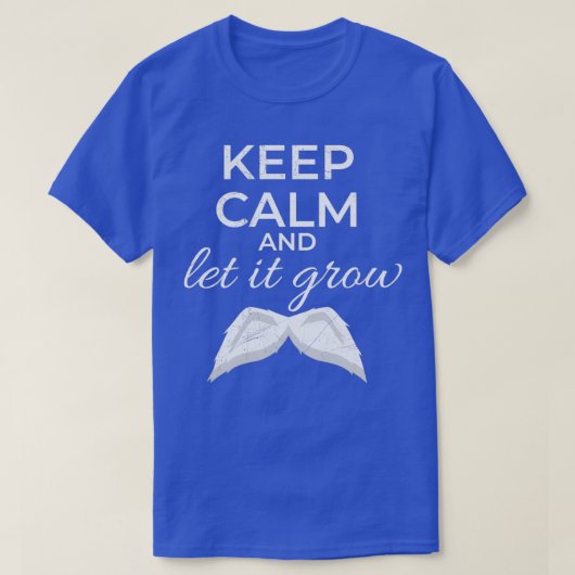 Houd kalm en laat het Mustache White Gift Idee gro T-shirt (Design voorkant)