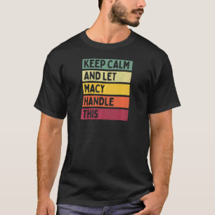 Houd kalm en laat Macy dit CitaatRetro behandelen T-shirt