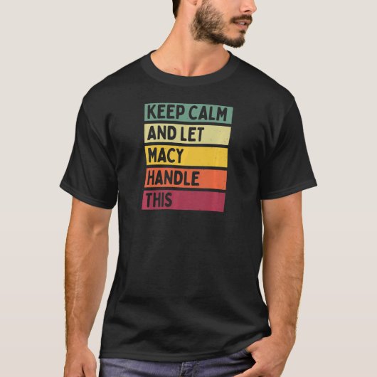 Houd kalm en laat Macy dit CitaatRetro behandelen T-shirt (Voorkant)