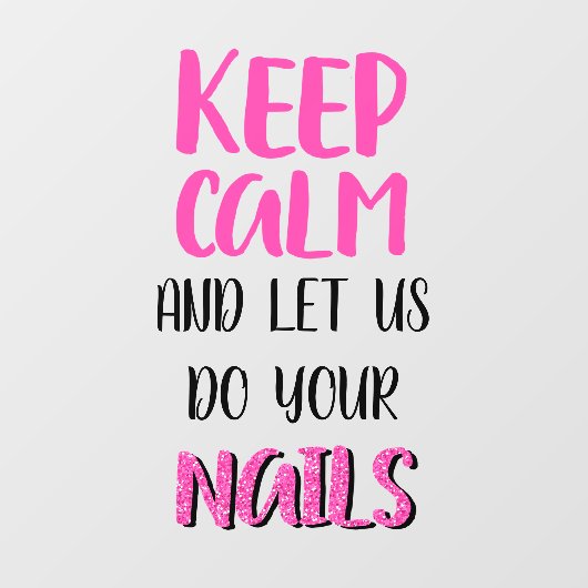 Houd kalm en laat ons uw nagels glitter doen raamsticker (Vel)
