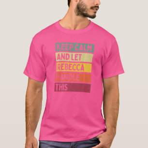 Houd kalm en laat Rebecca dit CitaatRetro behandel T-shirt