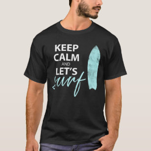 Houd kalm en laat Surf T-shirt