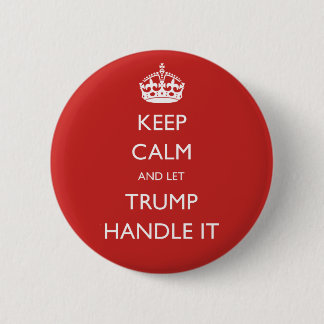 Houd kalm en laat Trump het omgaan Ronde Button 5,7 Cm