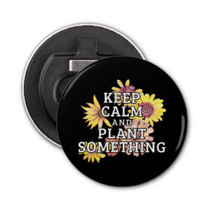 Houd Kalm en Plant Iets - Tuinman Button Flesopener