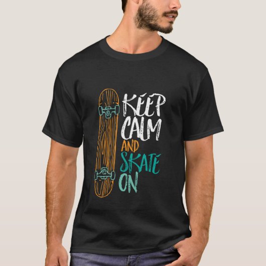 Houd kalm en Schaats op skateboarden T-shirt (Voorkant)