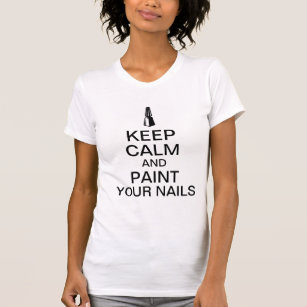 Houd kalm en verf uw nagels t-shirt