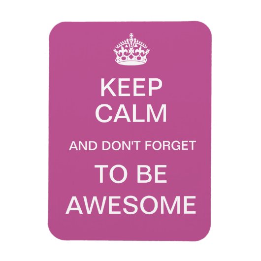 Houd kalm en vergeet niet Geweldige te zijn Magneet (Verticaal)