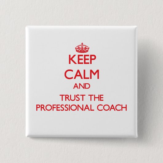 Houd kalm en vertrouw op de professionele coach vierkante button 5,1 cm (Voorkant)