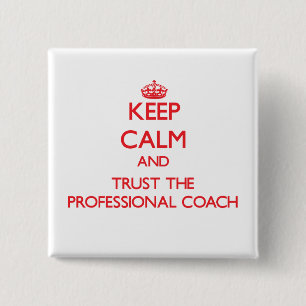 Houd kalm en vertrouw op de professionele coach vierkante button 5,1 cm