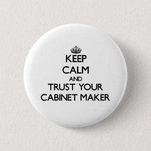 Houd kalm en vertrouw op uw kabinetsmaker ronde button 5,7 cm