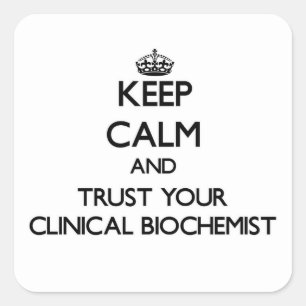 Houd kalm en vertrouw op uw klinische biochemicus vierkante sticker
