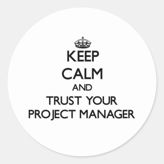 Houd kalm en vertrouw op uw projectmanager ronde sticker (Voorkant)