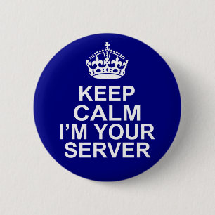 Houd kalm ik ben Uw Server Ronde Button 5,7 Cm