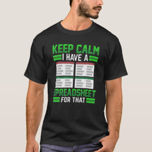 Houd kalm ik heb een spreadsheet voor die boekhoud t-shirt