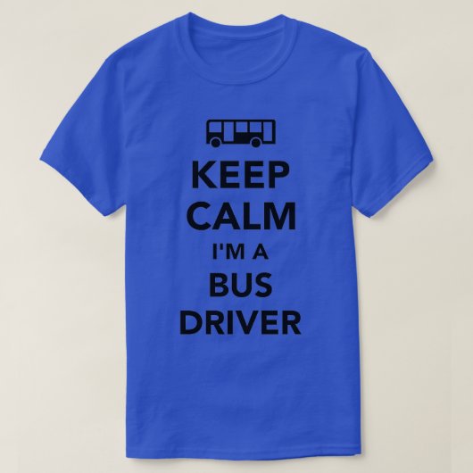 Houd kalm met een buschauffeur 1 t-shirt (Design voorkant)