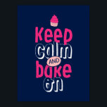 Houd kalm op het Poster Cute Cupcake Baker<br><div class="desc">Koel een poster voor handlettertypografie voor degenen die graag koekjes bakken. Blijf kalm en ga door. De achtergrondkleur kan aan uw gewenste kleur worden aangepast.</div>