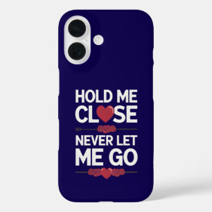 Houd me dicht iPhone-hoesje iPhone 16 Hoesje