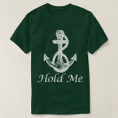 Houd me nautische anker boot schip cruise boot t-shirt (Design voorkant)