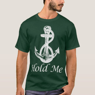 Houd me nautische anker boot schip cruise boot t-shirt