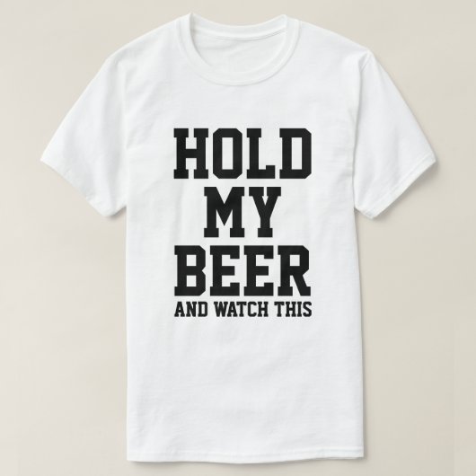 HOUD MIJN BIER EN ZEG DIT. T-SHIRT (Design voorkant)