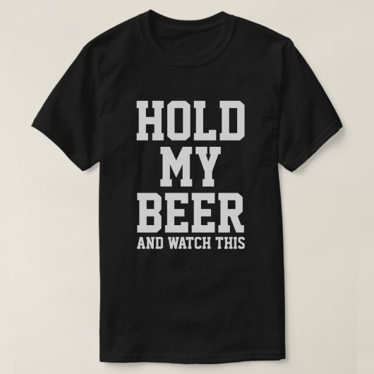 HOUD MIJN BIER EN ZEG DIT. T-SHIRT (Design voorkant)