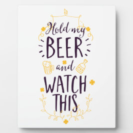 Houd mijn bier vast en kijk dit fotoplaat