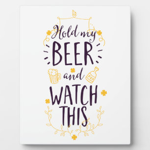Houd mijn bier vast en kijk dit fotoplaat
