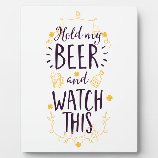 Houd mijn bier vast en kijk dit fotoplaat (Voorkant)