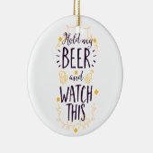 Houd mijn bier vast en kijk dit keramisch ornament (Rechts)