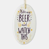 Houd mijn bier vast en kijk dit keramisch ornament (Rechts)