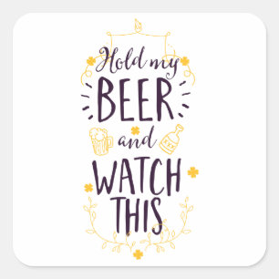 Houd mijn bier vast en kijk dit vierkante sticker