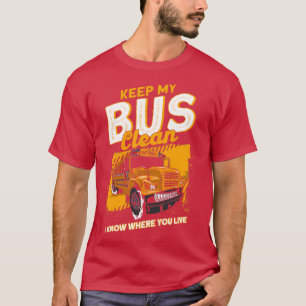 Houd mijn bus schoon ik weet waar je naar school g t-shirt