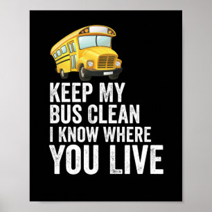 Houd mijn bus schoon, ik weet waar je woont poster