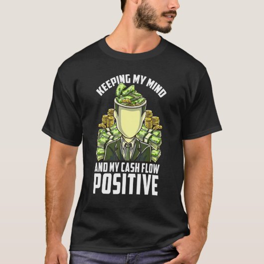 Houd mijn geest positieve cashflow business mentaa t-shirt (Voorkant)
