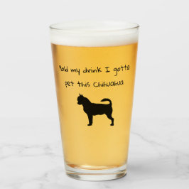 Houd mijn kopje vast, ik moet deze Chihuahua aaien Glas