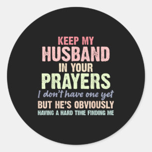 Houd mijn man in uw gebeden Grappige gezegde citaa Ronde Sticker