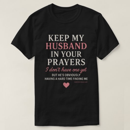 Houd mijn man in uw gebeden, ik heb er geen t-shirt (Design voorkant)