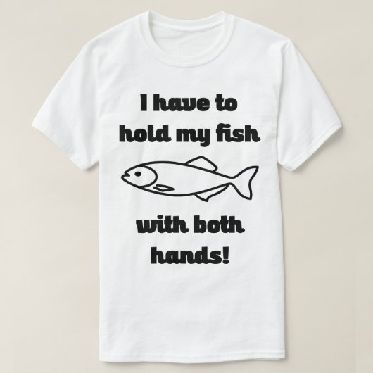 Houd mijn vis met beide handen Vist het Shirt van (Design voorkant)