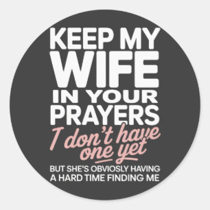 Houd mijn vrouw in uw gebed – Grappig romantisch Ronde Sticker