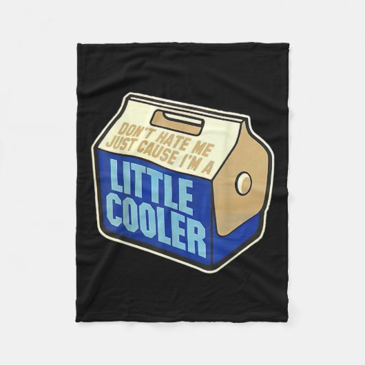 Houd niet van me omdat ik een beetje cooler ben fleece deken (Voorkant)