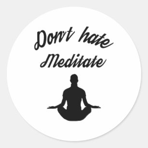 Houd niet van Mediteren Yoga Meditatie Flow Staat Ronde Sticker