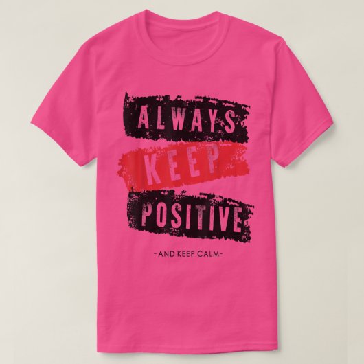 Houd rustig en houd positief, grappig, gemotiveerd t-shirt (Design voorkant)